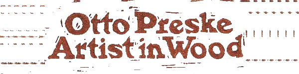Otto Preske Artist in Wood