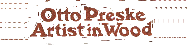 Otto Preske - Artist In Wood
