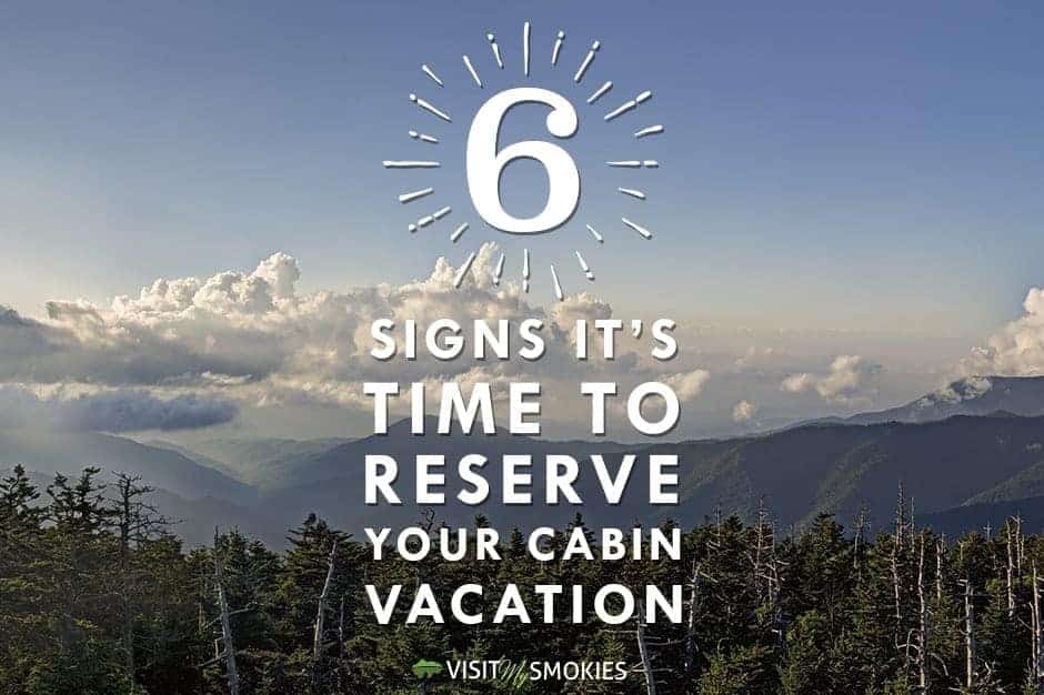 6 Signs It's Time to Reserve Your Cabin Vacation