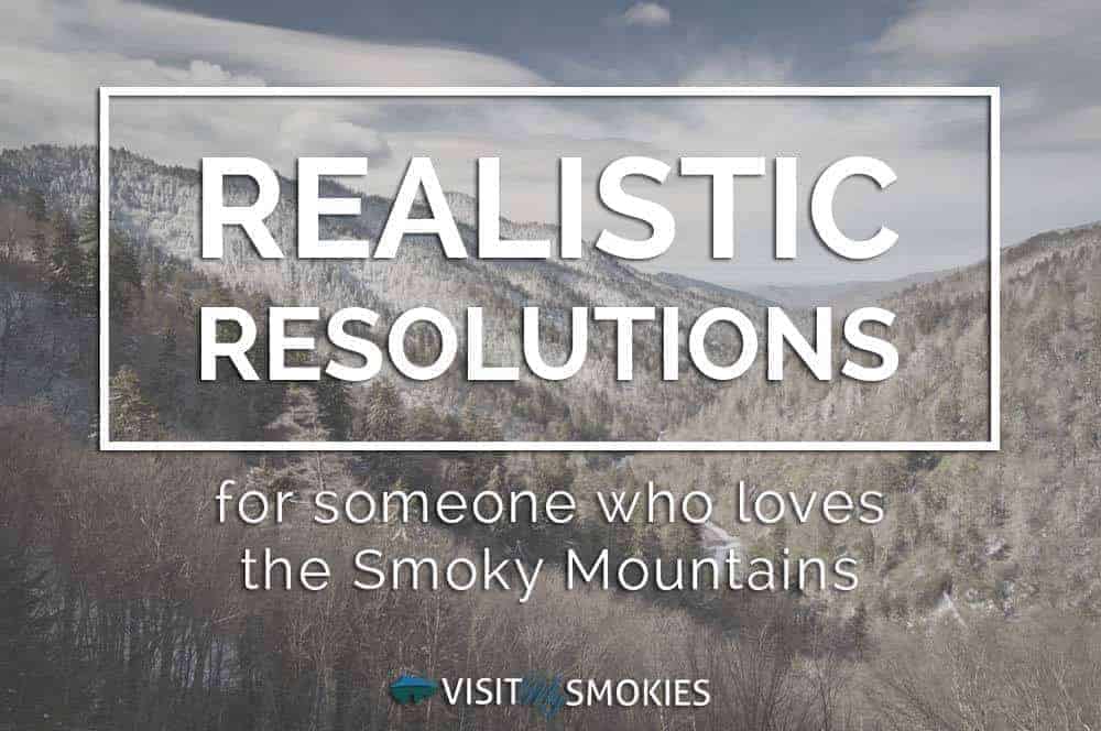Realistic Resolutions for Someone Who Loves the Smoky Mountains