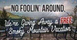 No Foolin Around We're Giving Away a Free Smoky Mountain Vacation