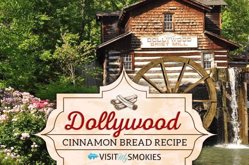 Dollywood Cinnamon Bread Recipe and the Dollywood Grist Mill.