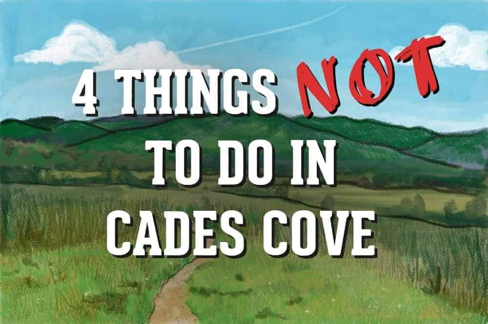 4 Things NOT to do in Cades Cove.