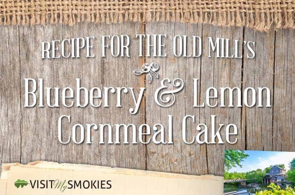 Recipe for The Old Mill's Blueberry & Lemon Cornmeal Cake.