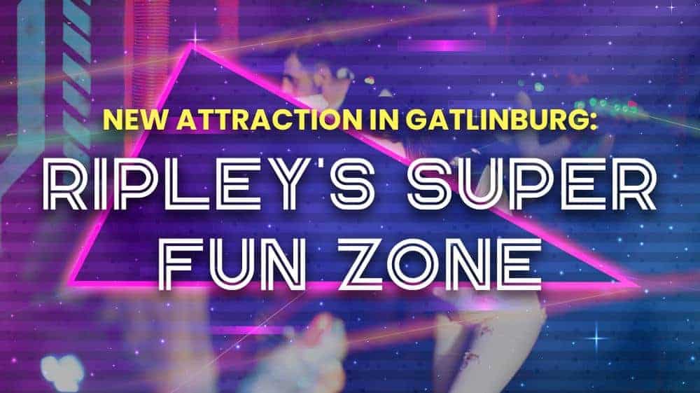 Ripley's Super Fun Zone new attraction in Gatlinburg